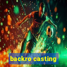 backro casting